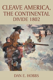 Front cover_CLEAVE AMERICA, The Continental Divide 1802