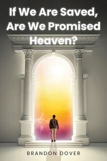 Front cover_If We Are Saved, Are We Promised Heaven?