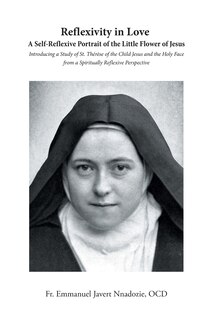 Front cover_Reflexivity in Love A Self-Reflexive Portrait of the Little Flower of Jesus