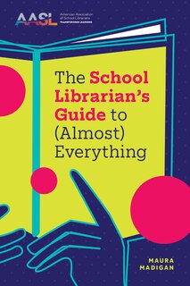 Front cover_The School Librarian's Guide to (Almost) Everything