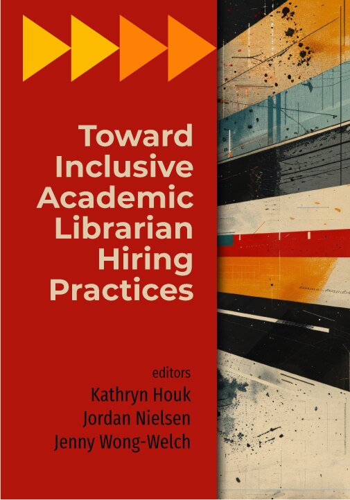 Front cover_Toward Inclusive Academic Librarian Hiring Practices