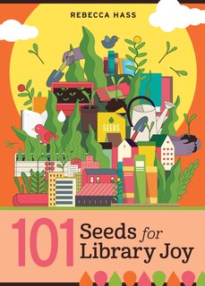 Front cover_101 Seeds for Library Joy