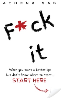 Couverture_F*ck it. When you want a better life but don't know where to start, start here.
