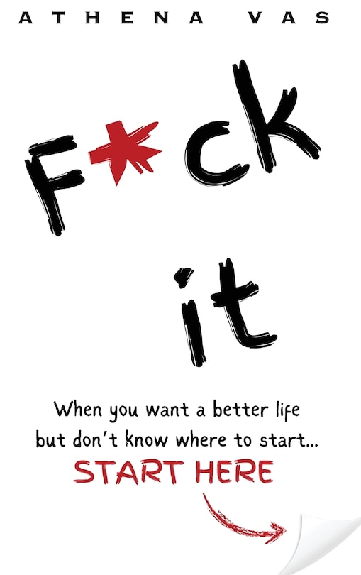 Couverture_F*ck it. When you want a better life but don't know where to start, start here.