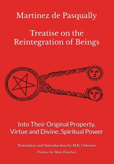 Front cover_Martinez de Pasqually - Treatise on the Reintegration of Beings Into Their Original Property, Virtue and Divine, Spiritual Power