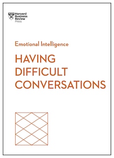 Front cover_Having Difficult Conversations (HBR Emotional Intelligence Series)