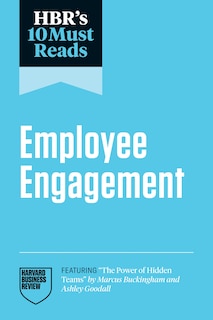 Front cover_HBR's 10 Must Reads on Employee Engagement (featuring The Power of Hidden Teams by Marcus Buckingham and Ashley Goodall)