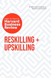 Front cover_Reskilling and Upskilling: The Insights You Need from Harvard Business Review