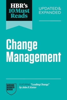 Front cover_HBR's 10 Must Reads on Change Management, Updated and Expanded (featuring Leading Change by John P. Kotter)