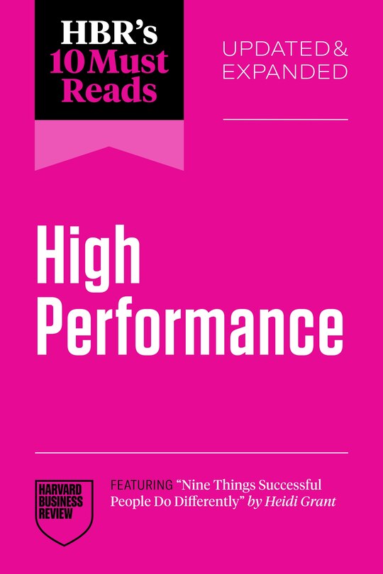 Couverture_HBR's 10 Must Reads on High Performance, Updated and Expanded (featuring Nine Things Successful People Do Differently by Heidi Grant)