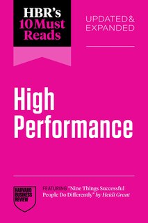 Couverture_HBR's 10 Must Reads on High Performance, Updated and Expanded (featuring Nine Things Successful People Do Differently by Heidi Grant)