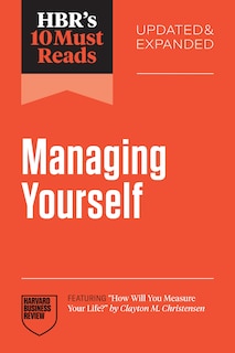 Front cover_HBR's 10 Must Reads on Managing Yourself, Updated and Expanded (featuring How Will You Measure Your Life? by Clayton M. Christensen)