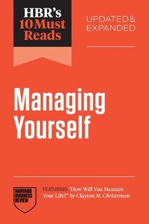 Front cover_HBR's 10 Must Reads on Managing Yourself, Updated and Expanded (featuring How Will You Measure Your Life? by Clayton M. Christensen)