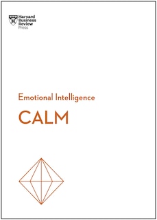 Couverture_Calm (HBR Emotional Intelligence Series)