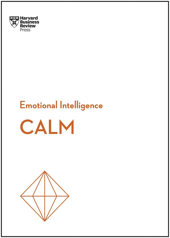 Couverture_Calm (HBR Emotional Intelligence Series)