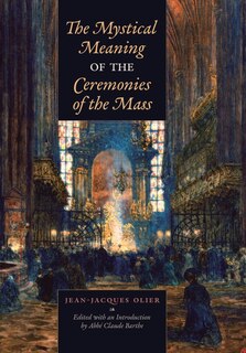 Front cover_The Mystical Meaning of the Ceremonies of the Mass