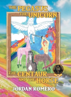 Front cover_The Pegasus, the Unicorn, the Centaur, and the Horse