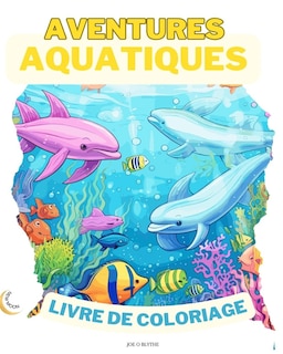 Front cover_Aventures Aquatiques LIVRE DE COLORAGE