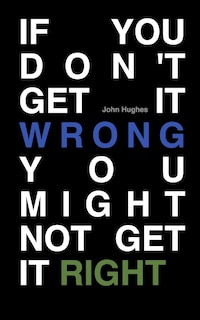 Front cover_If You Don't Get It Wrong You Might Not Get It Right