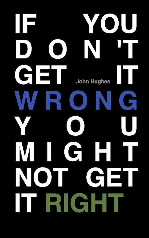 Front cover_If You Don't Get It Wrong You Might Not Get It Right