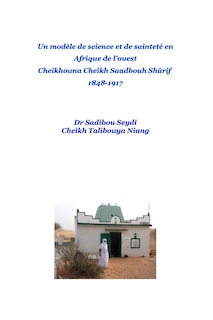 Front cover_Un modèle de science, de soufisme et de sainteté en Afrique de l'ouest Cheikhouna Cheikh Saadbouh Shârif 1848-1917