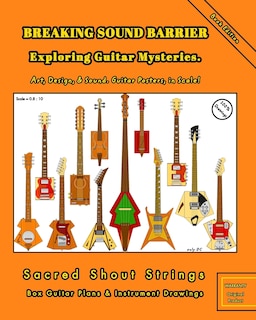 Front cover_BREAKING SOUND BARRIER. Exploring Guitar Mysteries. Art, Design, and Sound. Guitar Posters, in Scale!