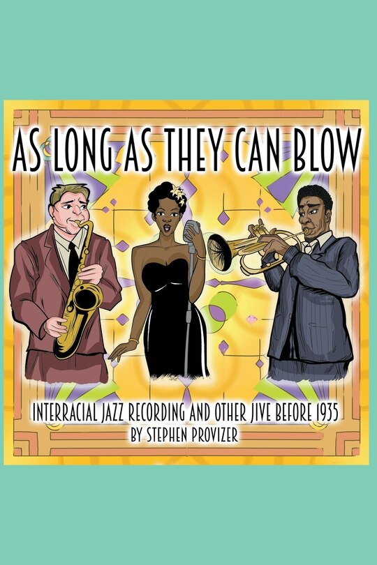 Couverture_As Long As They Can Blow. Interracial Jazz Recording And Other Jive Before 1935