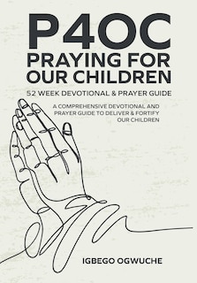 Front cover_P4oc Praying for Our Children 52 Week Devotional & Prayer Guide