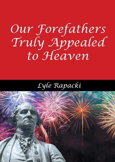 Front cover_Our Forefathers Truly Appealed to Heaven
