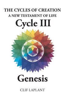 Front cover_The Cycles of Creation A New Testament of Life Cycle III Genesis