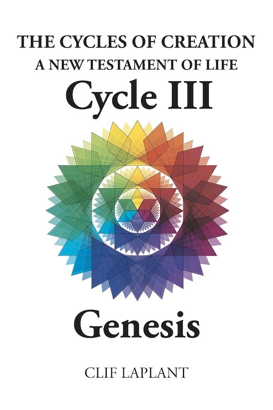 Front cover_The Cycles of Creation A New Testament of Life Cycle III Genesis