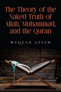 Front cover_The Theory of the Naked Truth of Allah, Muhammad, and the Quran