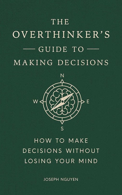 Front cover_The Overthinker's Guide to Making Decisions
