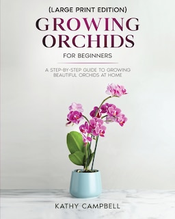 Couverture_Growing Orchids for Beginners (Large Print Edition)