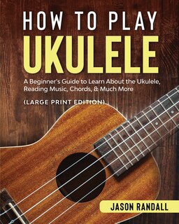 Front cover_How to Play Ukulele (Large Print Edition)