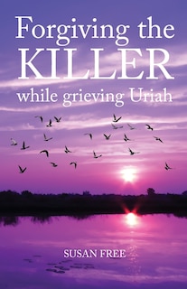 Couverture_Forgiving the Killer While Grieving Uriah