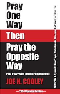Pray One Way Then Pray the Opposite Way
