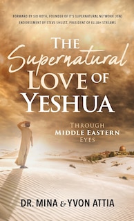 Front cover_The Supernatural Love of Yeshua Through Middle Eastern Eyes