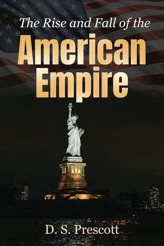 Front cover_The Rise and Fall of the American Empire