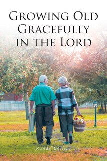 Front cover_Growing Old Gracefully in the Lord