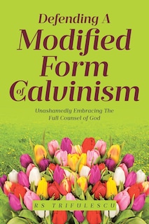 Couverture_Defending a Modified Form of Calvinism