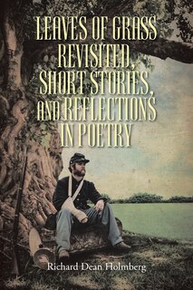 Front cover_Leaves of Grass Revisted, Short Stories, and Reflections in Poetry