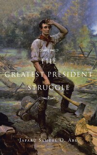 Front cover_The Greatest President Struggle