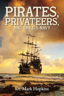 Front cover_Pirates, Privateers, and the U.S. Navy