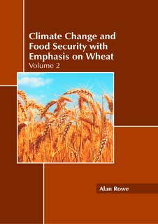 Front cover_Climate Change and Food Security with Emphasis on Wheat: Volume 2