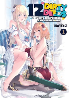Front cover_12 Dirty Deeds to Unite the Princess and Her Heroine Vol. 1