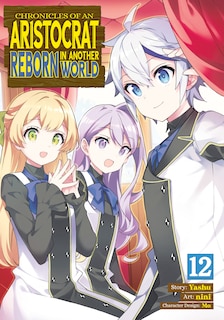 Front cover_Chronicles of an Aristocrat Reborn in Another World (Manga) Vol. 12