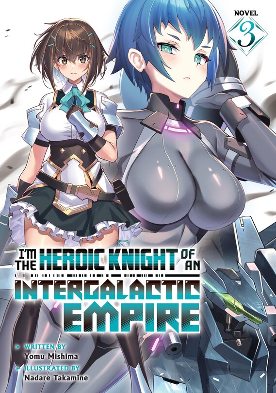 Couverture_I'm the Heroic Knight of an Intergalactic Empire! (Light Novel) Vol. 3