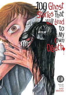 Front cover_100 Ghost Stories That Will Lead to My Own Death Vol. 3