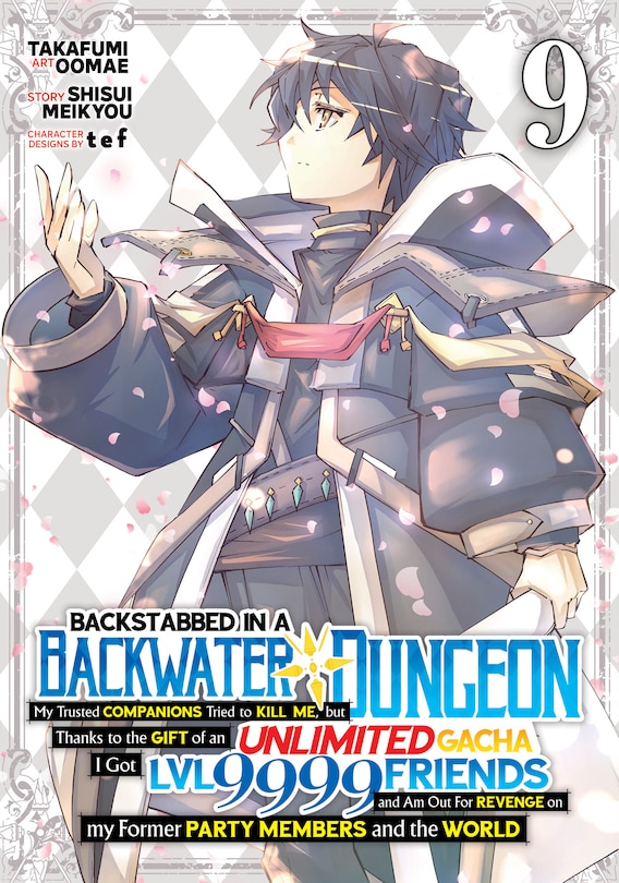 Front cover_Backstabbed in a Backwater Dungeon: My Party Tried to Kill Me, But Thanks to an Infinite Gacha I Got LVL 9999 Friends and Am Out For Revenge (Manga) Vol. 9